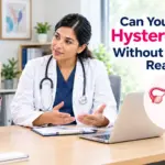 Can You Get a Hysterectomy Without a Medical Reason