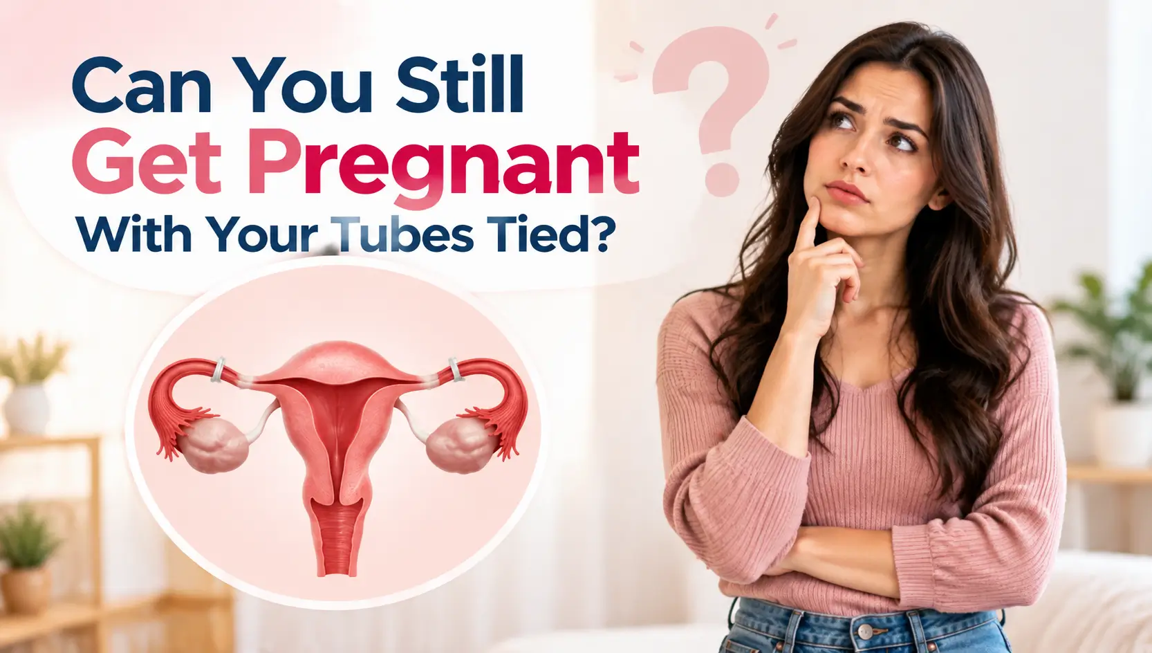 Can You Still Get Pregnant With Your Tubes Tied? Signs & Risks